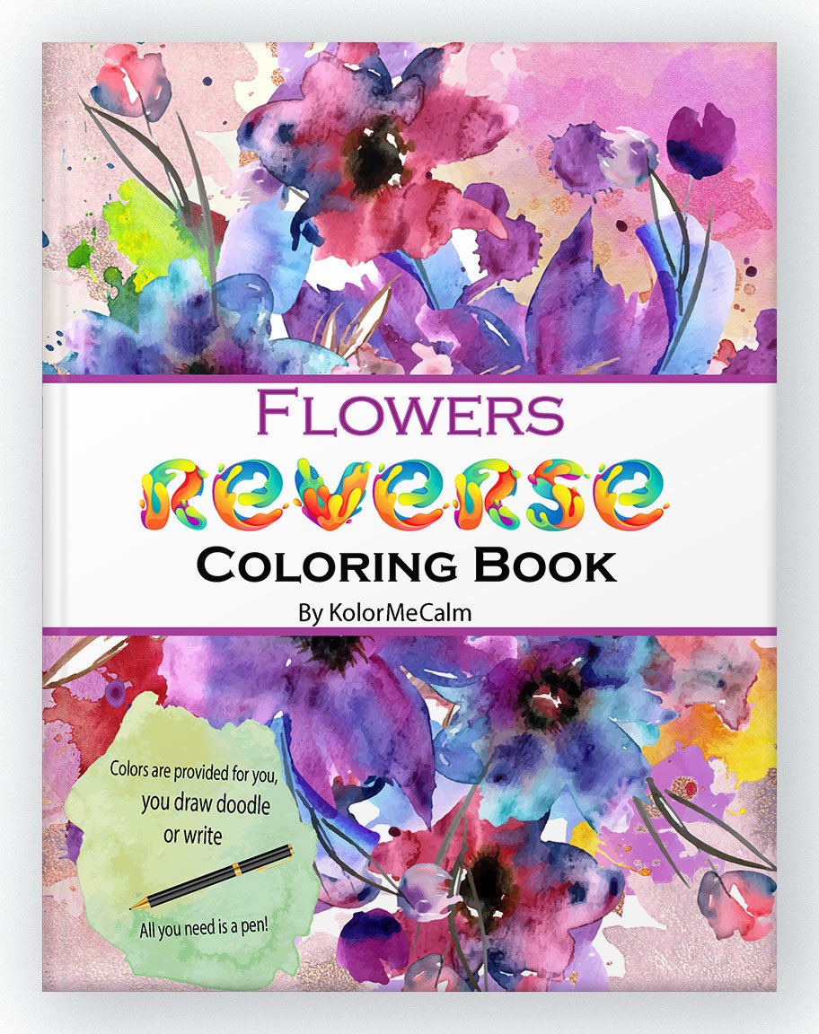 Reverse Coloring Book For Adults: A Mindful Journey in Watercolor Flowers  (Reverse Coloring Books for Adults)
